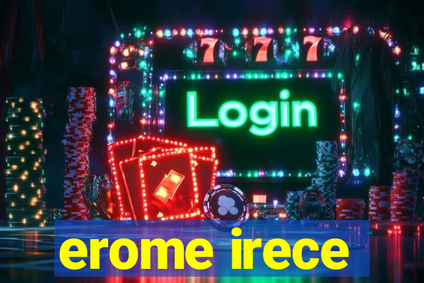 erome irece